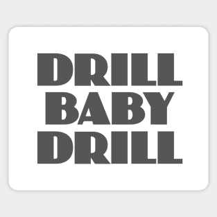 Drill Baby Drill Sticker